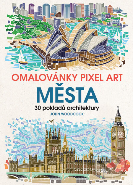 Kniha: Omalovánky Pixel Art - Města (John Woodcock). Grada, 2017 Kniha: Omalovánky Pixel Art - Města (John Woodcock). Grada, 2017