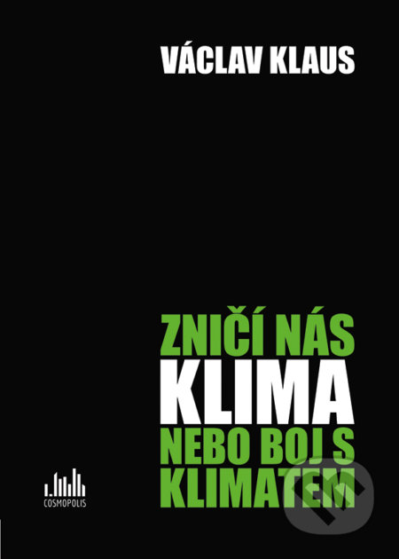 Kniha: Zničí nás klima nebo boj s klimatem (Václav Klaus). Cosmopolis, 2017 Kniha: Zničí nás klima nebo boj s klimatem (Václav Klaus). Cosmopolis, 2017