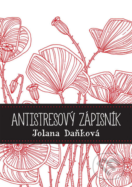 Kniha: Antistresový zápisník (Jolana Daňková). Grada, 2017 Kniha: Antistresový zápisník (Jolana Daňková). Grada, 2017