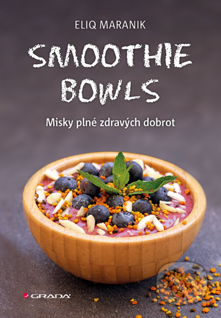 Kniha: Smoothie bowls (Eliq Maranik). Grada, 2017 Kniha: Smoothie bowls (Eliq Maranik). Grada, 2017
