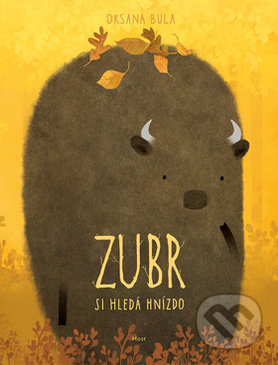 Kniha: Zubr si hledá hnízdo (Oksana Bula). Host, 2017 Kniha: Zubr si hledá hnízdo (Oksana Bula). Host, 2017