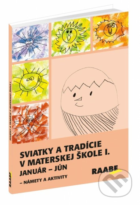 Kniha: Sviatky a tradície v materskej škole I. (Autorský kolektiv). Raabe, 2017 Kniha: Sviatky a tradície v materskej škole I. (Autorský kolektiv). Raabe, 2017