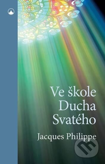 Kniha: Ve škole Ducha Svatého (Jacques Philippe). Karmelitánské nakladatelství, 2017 Kniha: Ve škole Ducha Svatého (Jacques Philippe). Karmelitánské nakladatelství, 2017