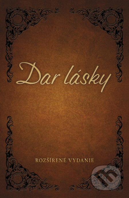 Kniha: Dar lásky (Alex Kendrick a Stephen Kendrick), 2017 Kniha: Dar lásky (Alex Kendrick a Stephen Kendrick), 2017