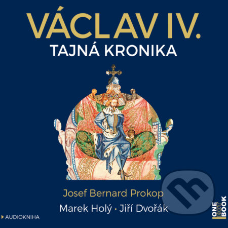 Audiokniha: Václav IV. (Josef Bernard Prokop). OneHotBook, 2017 Audiokniha: Václav IV. (Josef Bernard Prokop). OneHotBook, 2017