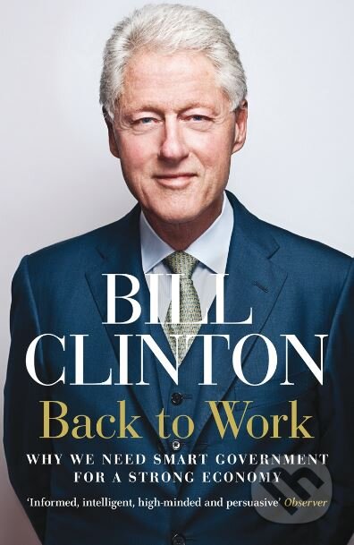 Kniha: Back to Work (Bill Clinton). Arrow Books, 2012 Kniha: Back to Work (Bill Clinton). Arrow Books, 2012