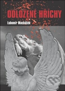 Kniha: Odložené hříchy (Lubomír Macháček). Oftis, 2017 Kniha: Odložené hříchy (Lubomír Macháček). Oftis, 2017