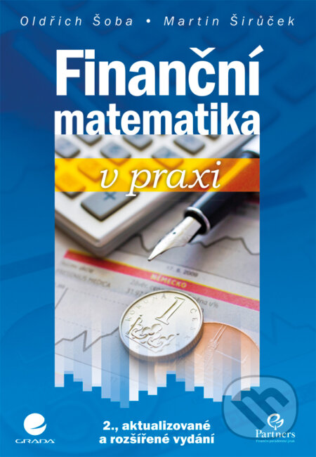 E-kniha: Finanční matematika v praxi (Širůček Martin a Šoba Oldřich). Grada, 2017 E-kniha: Finanční matematika v praxi (Širůček Martin a Šoba Oldřich). Grada, 2017