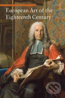 Kniha: European Art of the Eighteenth Century (Daniela Tarabra). The J. Paul Getty Museum, 2008 Kniha: European Art of the Eighteenth Century (Daniela Tarabra). The J. Paul Getty Museum, 2008
