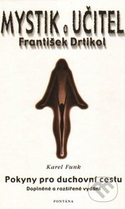 Kniha: Mystik a učitel František Drtikol (Karel Funk). Fontána, 2001 Kniha: Mystik a učitel František Drtikol (Karel Funk). Fontána, 2001