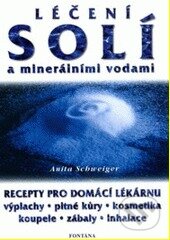 Kniha: Léčení solí a minerálními vodami (Anita Schweiger). Fontána, 2002 Kniha: Léčení solí a minerálními vodami (Anita Schweiger). Fontána, 2002