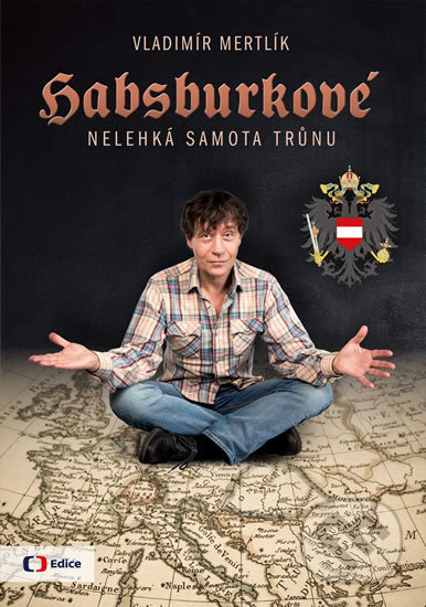 Kniha: Habsburkové - Nelehká samota trůnu (Vladimír Mertlík). Edice ČT, 2017 Kniha: Habsburkové - Nelehká samota trůnu (Vladimír Mertlík). Edice ČT, 2017