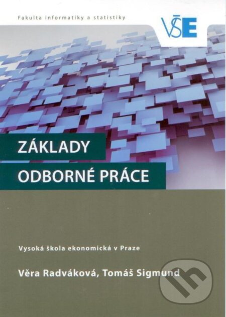 Základy odborné práce - Věra Radváková, Tomáš Sigmund, VŠE, 2017