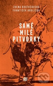 Kniha: Samé milé pitvorky (Zdena Bratršovská). Milan Hodek, 2017 Kniha: Samé milé pitvorky (Zdena Bratršovská). Milan Hodek, 2017