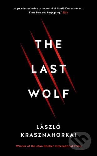 Kniha: The Last Wolf (Laszlo Krasznahorkai). Profile Books, 2017 Kniha: The Last Wolf (Laszlo Krasznahorkai). Profile Books, 2017