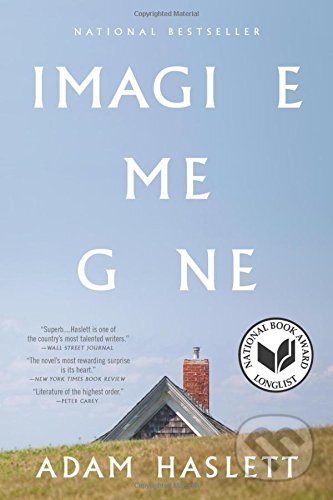 Kniha: Imagine Me Gone (Adam Haslett). , 2017 Kniha: Imagine Me Gone (Adam Haslett). , 2017