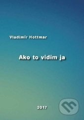 Ako to vidím ja - Vladimír Hottmar, EDIS, 2017