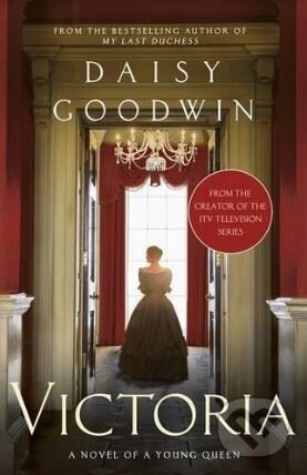 Kniha: Victoria (Daisy Goodwin). St. Martins Griffin, 2016 Kniha: Victoria (Daisy Goodwin). St. Martins Griffin, 2016