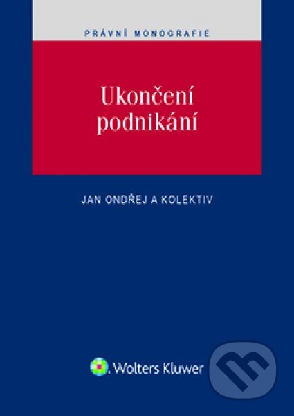 Kniha: Ukončení podnikání (Jan Ondřej a kolektiv). Wolters Kluwer ČR, 2017 Kniha: Ukončení podnikání (Jan Ondřej a kolektiv). Wolters Kluwer ČR, 2017
