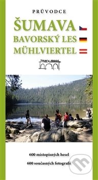 Kniha: Šumava. Bavorský les. Mühlviertel (Tomáš Bernhardt). Starý most, 2017 Kniha: Šumava. Bavorský les. Mühlviertel (Tomáš Bernhardt). Starý most, 2017