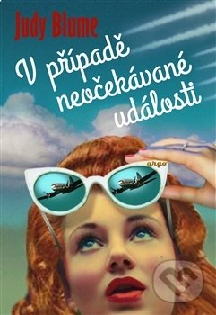 Kniha: V případě neočekávané události (Judy Blume). Argo, 2017 Kniha: V případě neočekávané události (Judy Blume). Argo, 2017