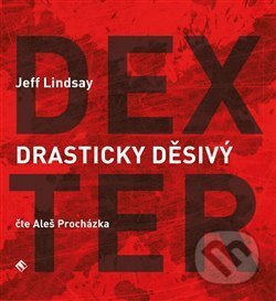 Audiokniha: Drasticky děsivý Dexter (Jeff Lindsay). Tympanum, 2017 Audiokniha: Drasticky děsivý Dexter (Jeff Lindsay). Tympanum, 2017