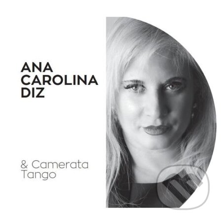 Ana Carolina Diz: & Camerata Tango - Ana Carolina Diz, Hudobné albumy, 2017