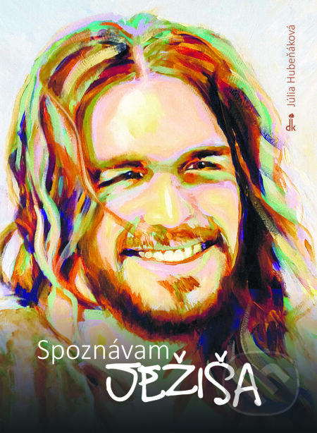 Kniha: Spoznávam Ježiša (Júlia Hubeňáková). Dobrá kniha, 2017 Kniha: Spoznávam Ježiša (Júlia Hubeňáková). Dobrá kniha, 2017