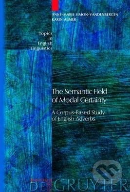 Kniha: The Semantic Field of Modal Certainty (Anne-Marie Simon-Vandenbergen a Karin Aijmer). Walter de Gruyter, 2007 Kniha: The Semantic Field of Modal Certainty (Anne-Marie Simon-Vandenbergen a Karin Aijmer). Walter de Gruyter, 2007