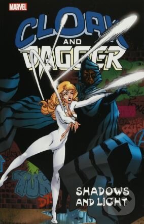 Kniha: Cloak and Dagger: Shadows and Light (Bill Mantlo a kolektiv). Marvel, 2017 Kniha: Cloak and Dagger: Shadows and Light (Bill Mantlo a kolektiv). Marvel, 2017