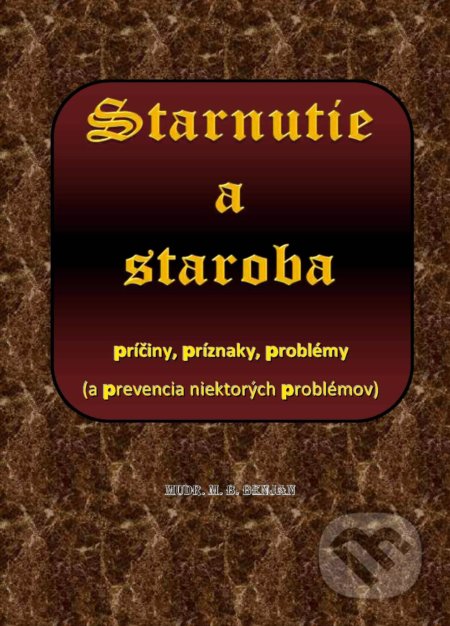 Starnutie a staroba - M.B. Benjan, Benjan, 2017