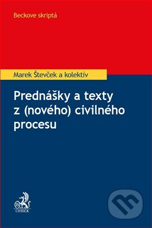 Prednášky a texty z (nového) civilného procesu - Marek Števček a kolektív, C. H. Beck SK, 2017
