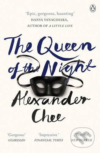 Kniha: The Queen of the Night (Alexander Chee). Penguin Books, 2017 Kniha: The Queen of the Night (Alexander Chee). Penguin Books, 2017