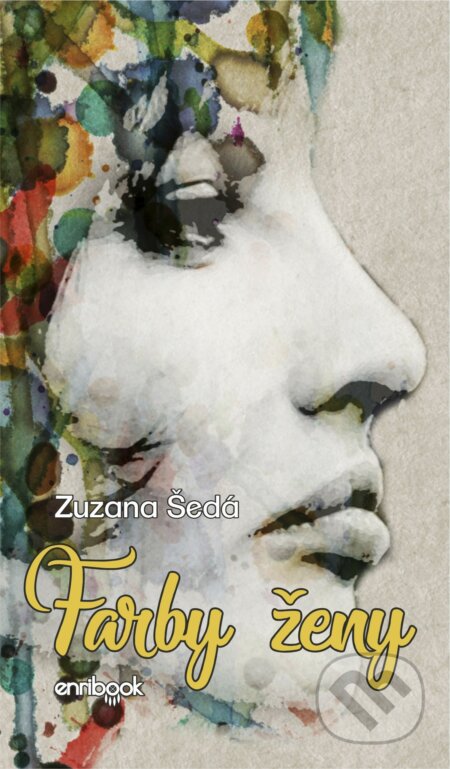 Kniha: Farby ženy (Zuzana Šedá). Enribook, 2017 Kniha: Farby ženy (Zuzana Šedá). Enribook, 2017