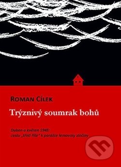 Kniha: Trýznivý soumrak bohů (Roman Cílek). Nakladatelství VEGA-L, 2017 Kniha: Trýznivý soumrak bohů (Roman Cílek). Nakladatelství VEGA-L, 2017