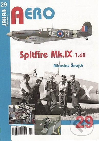 Kniha: Spitfire Mk.IX - 1.díl (Miroslav Šnajdr). Jakab, 2017 Kniha: Spitfire Mk.IX - 1.díl (Miroslav Šnajdr). Jakab, 2017