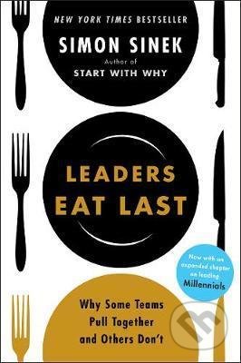 Kniha: Leaders Eat Last (Simon Sinek). Penguin Books, 2017 Kniha: Leaders Eat Last (Simon Sinek). Penguin Books, 2017