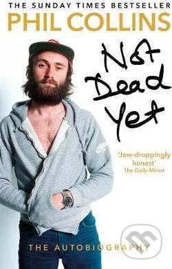 Kniha: Not Dead Yet (Phil Collins). Arrow Books, 2017 Kniha: Not Dead Yet (Phil Collins). Arrow Books, 2017