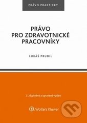 Právo pro zdravotnické pracovníky - Lukáš Prudil, Wolters Kluwer ČR, 2017