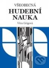 Kniha: Všeobecná hudební nauka (Věra Grigová). Martin Vozar, 2017 Kniha: Všeobecná hudební nauka (Věra Grigová). Martin Vozar, 2017