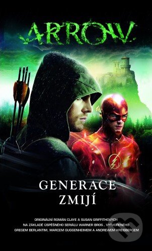 Kniha: Arrow 2: Generace zmijí (Clay Griffith a Susan Griffith). Baronet, 2017 Kniha: Arrow 2: Generace zmijí (Clay Griffith a Susan Griffith). Baronet, 2017