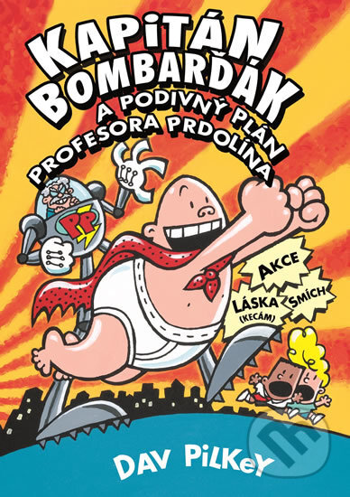 Kniha: Kapitán Bombarďák a podivný plán (Dav Pilkey). Baronet, 2017 Kniha: Kapitán Bombarďák a podivný plán (Dav Pilkey). Baronet, 2017