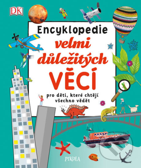 Kniha: Encyklopedie velmi důležitých věcí (Pikola). Pikola, 2017 Kniha: Encyklopedie velmi důležitých věcí (Pikola). Pikola, 2017
