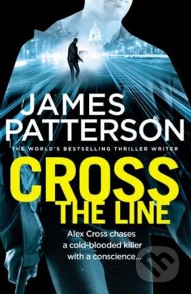 Kniha: Cross the Line (James Patterson). Arrow Books, 2017 Kniha: Cross the Line (James Patterson). Arrow Books, 2017