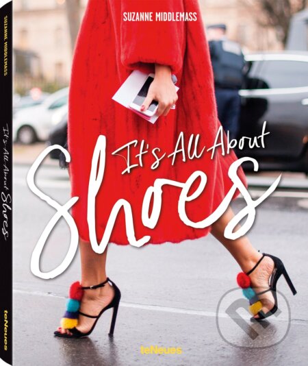 Kniha: It´s All about Shoes (Suzanne Middlemass). Te Neues, 2017 Kniha: It´s All about Shoes (Suzanne Middlemass). Te Neues, 2017