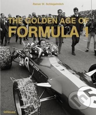 Kniha: Golden Age of Formula 1 (Rainer Schelgelmilch). Te Neues, 2017 Kniha: Golden Age of Formula 1 (Rainer Schelgelmilch). Te Neues, 2017