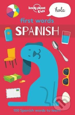 Kniha: First Words - Spanish (Lonely Planet). Lonely Planet, 2017 Kniha: First Words - Spanish (Lonely Planet). Lonely Planet, 2017
