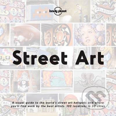 Kniha: Street Art (Lonely Planet). Lonely Planet, 2017 Kniha: Street Art (Lonely Planet). Lonely Planet, 2017