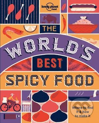 Kniha: The World's Best Spicy Food (Lonely Planet). Lonely Planet, 2017 Kniha: The World's Best Spicy Food (Lonely Planet). Lonely Planet, 2017