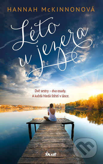 Kniha: Léto u jezera (Hannah McKinnon). Ikar CZ, 2017 Kniha: Léto u jezera (Hannah McKinnon). Ikar CZ, 2017
